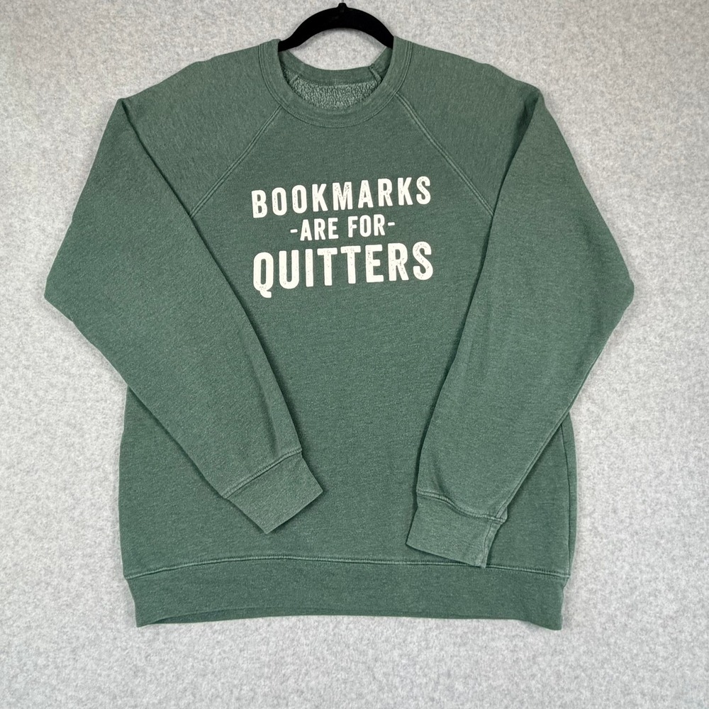 Green Graphic Sweatshirt Bookmarks Are For Quitters Raglan Pullover Large